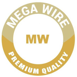 MEGA WIRE MW PREMIUM QUALITY trademark