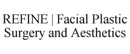 REFINE | FACIAL PLASTIC SURGERY AND AESTHETICS trademark