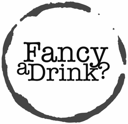 FANCY A DRINK? trademark