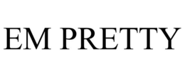 EM PRETTY trademark