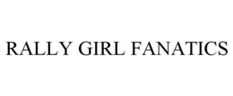 RALLY GIRL FANATICS trademark