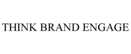 THINK BRAND ENGAGE trademark