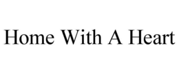 HOME WITH A HEART trademark