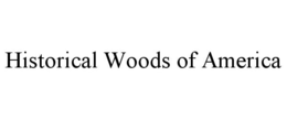 HISTORICAL WOODS OF AMERICA trademark