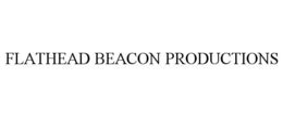 FLATHEAD BEACON PRODUCTIONS trademark