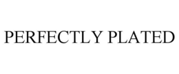 PERFECTLY PLATED trademark