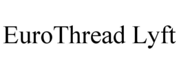EUROTHREAD LYFT trademark
