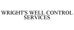 WRIGHT'S WELL CONTROL SERVICES trademark