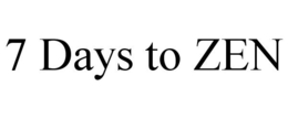 7 DAYS TO ZEN trademark