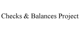 CHECKS & BALANCES PROJECT trademark