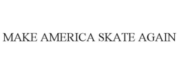 MAKE AMERICA SKATE AGAIN trademark