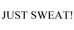 JUST SWEAT! trademark