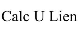 CALC U LIEN trademark
