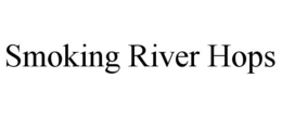 SMOKING RIVER HOPS trademark