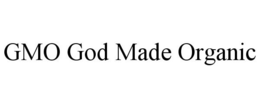 GMO GOD MADE ORGANIC trademark