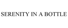 SERENITY IN A BOTTLE trademark