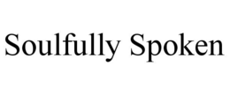 SOULFULLY SPOKEN trademark