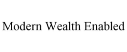 MODERN WEALTH ENABLED trademark