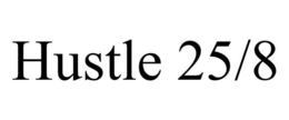 HUSTLE 25/8 trademark