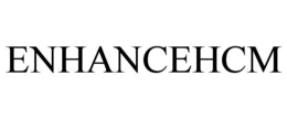 ENHANCEHCM trademark
