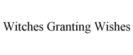 WITCHES GRANTING WISHES trademark