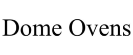 DOME OVENS trademark