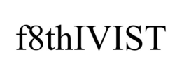 F8THIVIST trademark