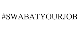 #SWABATYOURJOB trademark