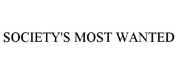 SOCIETY'S MOST WANTED trademark
