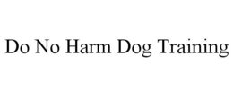 DO NO HARM DOG TRAINING trademark