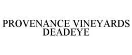 PROVENANCE VINEYARDS DEADEYE trademark
