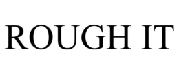 ROUGH IT trademark