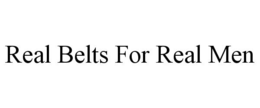 REAL BELTS FOR REAL MEN trademark