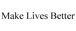 MAKE LIVES BETTER trademark