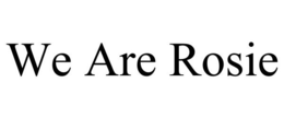 WE ARE ROSIE trademark