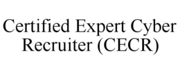 CERTIFIED EXPERT CYBER RECRUITER (CECR) trademark