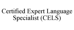 CERTIFIED EXPERT LANGUAGE SPECIALIST (CELS) trademark