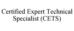 CERTIFIED EXPERT TECHNICAL SPECIALIST (CETS) trademark