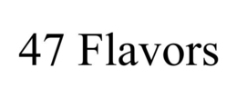 47 FLAVORS trademark