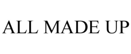 ALL MADE UP trademark