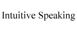 INTUITIVE SPEAKING trademark