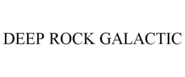 DEEP ROCK GALACTIC trademark
