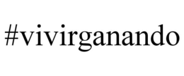 #VIVIRGANANDO trademark