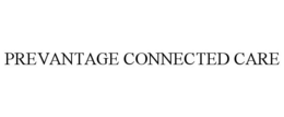 PREVANTAGE CONNECTED CARE trademark