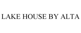 LAKE HOUSE BY ALTA trademark