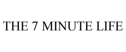 THE 7 MINUTE LIFE trademark