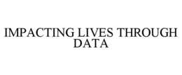 IMPACTING LIVES THROUGH DATA trademark