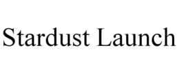 STARDUST LAUNCH trademark