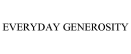 EVERYDAY GENEROSITY trademark