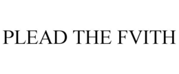 PLEAD THE FVITH trademark